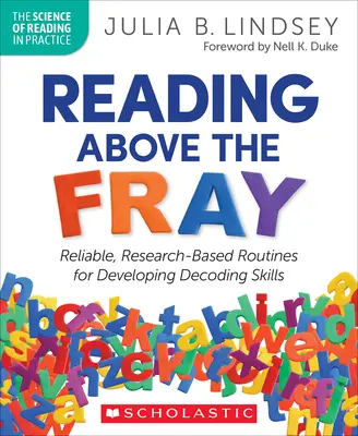 Čítanie nad rámec: Spoľahlivé, výskumom podložené postupy na rozvoj dekódovacích zručností - Reading Above the Fray: Reliable, Research-Based Routines for Developing Decoding Skills