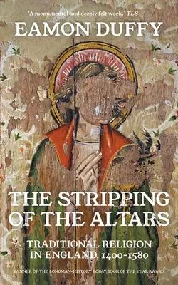 Odstránenie oltárov: Tradičné náboženstvo v Anglicku v rokoch 1400-1580 - The Stripping of the Altars: Traditional Religion in England, 1400-1580
