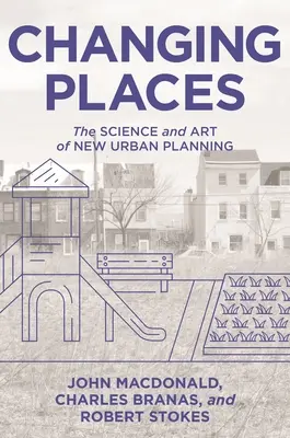 Meniace sa miesta: Veda a umenie nového mestského plánovania - Changing Places: The Science and Art of New Urban Planning