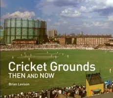 Kriketové ihriská vtedy a teraz - Cricket Grounds Then and Now