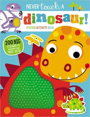 Nikdy sa nedotýkajte dinosaura Kniha aktivít so samolepkami - Never Touch a Dinosaur Sticker Activity Book