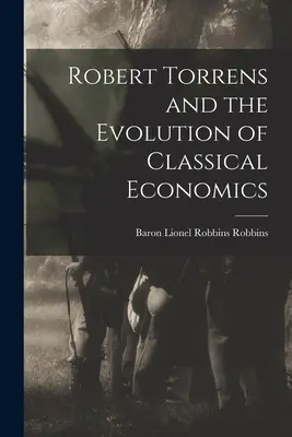 Robert Torrens a vývoj klasickej ekonómie - Robert Torrens and the Evolution of Classical Economics