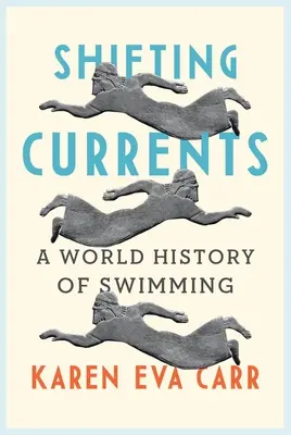 Meniace sa prúdy: Svetové dejiny plávania - Shifting Currents: A World History of Swimming