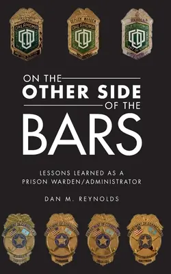 Na druhej strane mreží: Lekcie, ktoré som získal ako riaditeľ/administrátor väznice - On the Other Side Bars: Lessons L Earned as a Prison Warden/Administrator