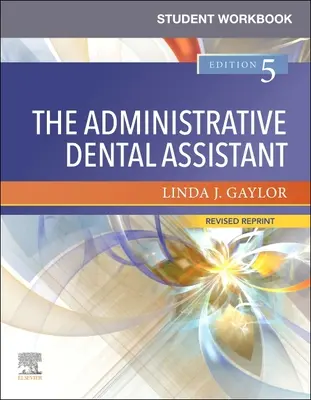 Pracovný zošit pre študentov pre administratívnych asistentov zubného lekára - revidovaný dotlač - Student Workbook for the Administrative Dental Assistant - Revised Reprint