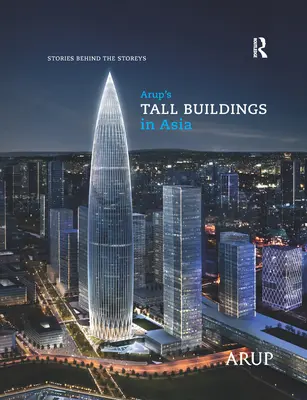 Výškové budovy spoločnosti Arup v Ázii: Arup Arup: Príbehy za poschodiami - Arup's Tall Buildings in Asia: Stories Behind the Storeys