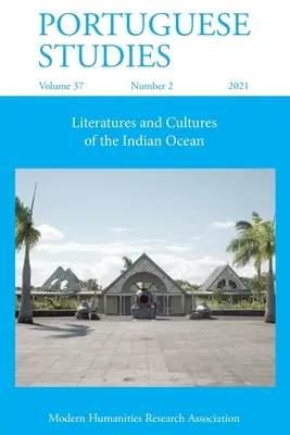 Portugalistika 37: 2 (2021): Literatúry a kultúry Indického oceánu - Portuguese Studies 37: 2 (2021): Literatures and Cultures of the Indian Ocean