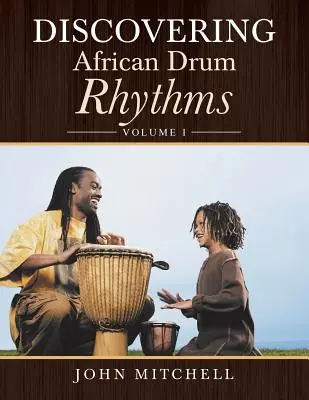 Objavovanie afrických bubnových rytmov: Diel I: Objavovanie rytmu bubnových rytmov - Discovering African Drum Rhythms: Volume I