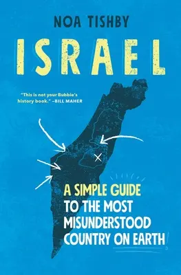 Izrael: Jednoduchý sprievodca po najnepochopenejšej krajine na svete - Israel: A Simple Guide to the Most Misunderstood Country on Earth