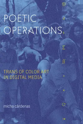 Poetické operácie: Trans of Color Art in Digital Media - Poetic Operations: Trans of Color Art in Digital Media
