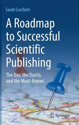 Plán úspešného vedeckého publikovania: Čo robiť, čo nerobiť a čo musíte vedieť - A Roadmap to Successful Scientific Publishing: The Dos, the Don'ts and the Must-Knows