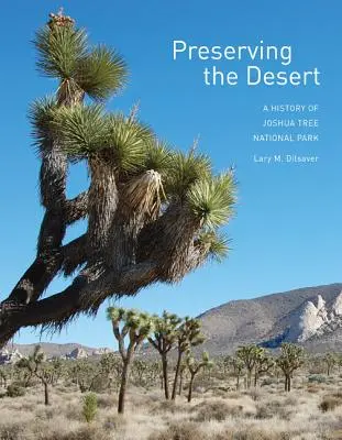Zachovanie púšte: Národný park Joshua Tree: história púšte: ako sa zachovať v púšti: ako sa zachovať v púšti? - Preserving the Desert: A History of Joshua Tree National Park