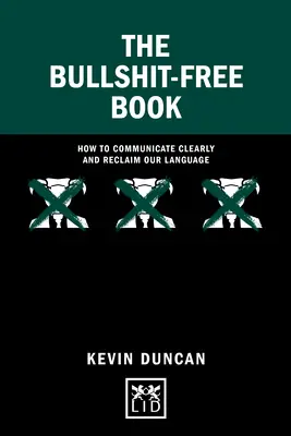 Kniha bez kecov: Ako komunikovať zrozumiteľne a získať späť náš jazyk - The Bullshit-Free Book: How to Communicate Clearly and Reclaim Our Language