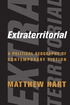 Extrateritoriálne: Politická geografia súčasnej beletrie - Extraterritorial: A Political Geography of Contemporary Fiction