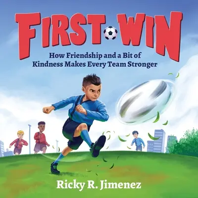 Prvé víťazstvo: Ako priateľstvo a trochu láskavosti posilní každý tím - First Win: How Friendship and a Bit of Kindness Makes Every Team Stronger
