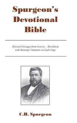 Spurgeon's Devotional Bible (Spurgeonova Biblia na pobožnosti): Spurgeur: Vybrané úryvky z Genezis - Zjavenie s priebežnými komentármi na každej strane - Spurgeon's Devotional Bible: Selected Passages from Genesis - Revelation with Running Comments on Each Page