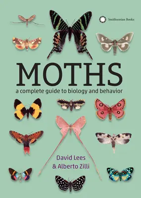 Moths: Kompletný sprievodca biológiou a správaním - Moths: A Complete Guide to Biology and Behavior