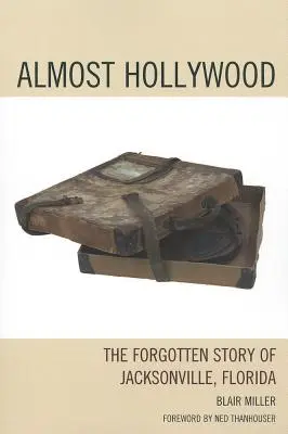 Takmer Hollywood: Zabudnutý príbeh mesta Jacksonville na Floride - Almost Hollywood: The Forgotten Story of Jacksonville, Florida