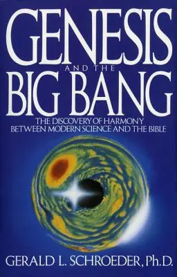 Genesis a teória veľkého tresku: Objavenie harmónie medzi modernou vedou a Bibliou - Genesis and the Big Bang Theory: The Discovery of Harmony Between Modern Science and the Bible