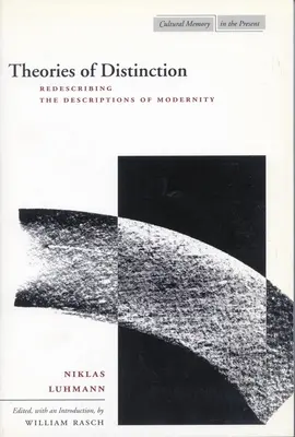 Teórie rozlišovania: Opätovné opisovanie modernosti - Theories of Distinction: Redescribing the Descriptions of Modernity