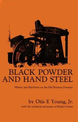 Čierny prach a ručná oceľ: Bane a stroje na starej západnej hranici - Black Powder and Hand Steel: Mines and Machines on the Old Western Frontier