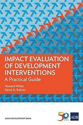 Hodnotenie vplyvu rozvojových intervencií: Praktická príručka - Impact Evaluation of Development Interventions: A Practical Guide