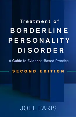 Liečba hraničnej poruchy osobnosti, druhé vydanie: Sprievodca praxou založenou na dôkazoch, druhé vydanie - Treatment of Borderline Personality Disorder, Second Edition: A Guide to Evidence-Based Practice