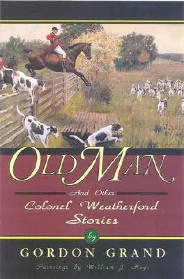 Starý človek: A iné príbehy plukovníka Weatherforda - Old Man: And Other Colonel Weatherford Stories