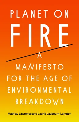 Planéta v ohni: Manifest pre vek environmentálneho rozkladu - Planet on Fire: A Manifesto for the Age of Environmental Breakdown
