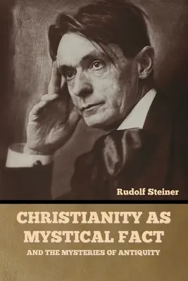 Kresťanstvo ako mystický fakt: a tajomstvá staroveku - Christianity as Mystical Fact: And the Mysteries of Antiquity
