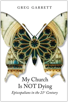 Moja cirkev neumiera: Episkopálni veriaci v 21. storočí - My Church Is Not Dying: Episcopalians in the 21st Century