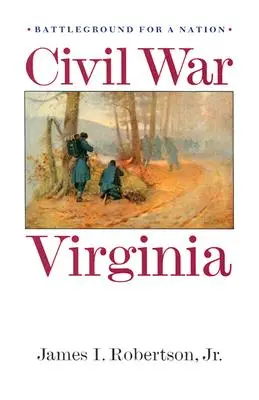 Občianska vojna vo Virgínii: Bojištia pre národ - Civil War Virginia: Battleground for a Nation