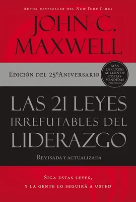 Las 21 Leyes Irrefutables del Liderazgo: Vydržte, a ľudia budú držať krok s vami: Siga Estas Leyes, Y La Gente Lo Seguir a Usted - Las 21 Leyes Irrefutables del Liderazgo: Siga Estas Leyes, Y La Gente Lo Seguir a Usted