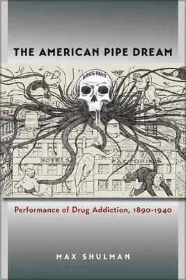 Americký sen: Drogová závislosť v rokoch 1890 - 1940 - The American Pipe Dream: Performance of Drug Addiction, 1890-1940