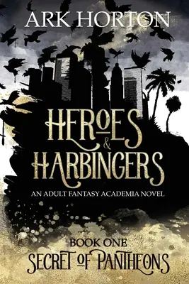 Hrdinovia a zvestovatelia: An Adult Fantasy Academia Novel - Heroes & Harbingers: An Adult Fantasy Academia Novel