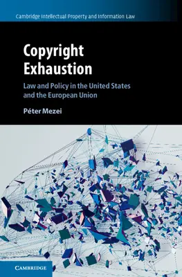 Vyčerpanie autorských práv: Právo a politika v Spojených štátoch a Európskej únii - Copyright Exhaustion: Law and Policy in the United States and the European Union