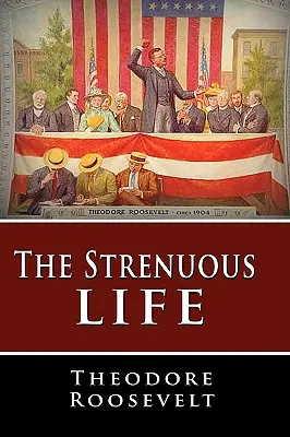 Namáhavý život - The Strenuous Life