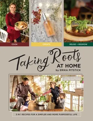 Zakorenenie doma: 3 v 1 recepty na jednoduchší a cieľavedomejší život - Taking Roots at Home: 3 in 1 Recipes for a Simpler and More Purposeful Life