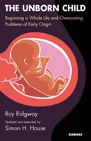 Nenarodené dieťa - začiatok celého života a prekonávanie problémov raného pôvodu - Unborn Child - Beginning a Whole Life and Overcoming Problems of Early Origin