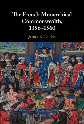 Francúzsky monarchický štát, 1356-1560 - The French Monarchical Commonwealth, 1356-1560