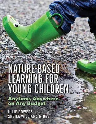 Prírodovedné učenie pre malé deti: Kedykoľvek, kdekoľvek a s akýmkoľvek rozpočtom - Nature-Based Learning for Young Children: Anytime, Anywhere, on Any Budget