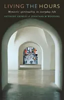 Prežívanie hodín: Ráchel: Mníšska spiritualita v každodennom živote - Living the Hours: Monastic Spirituality in Everyday Life