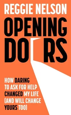 Otváranie dverí - Ako odvaha požiadať o pomoc zmenila môj život (a zmení aj ten váš) - Opening Doors - How Daring to Ask For Help Changed My Life (And Will Change Yours Too)