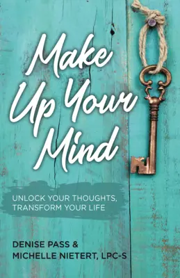 Rozhodni sa: Odomkni svoje myšlienky, pretvor svoju myseľ - Make Up Your Mind: Unlock Your Thoughts, Transform Your Mind