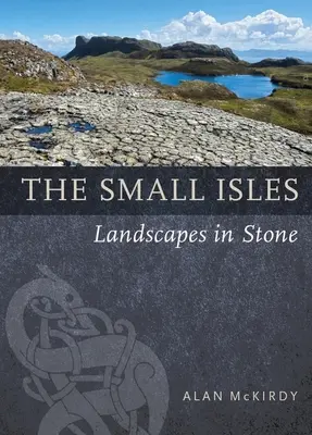Malé ostrovy: Krajiny v kameni - The Small Isles: Landscapes in Stone