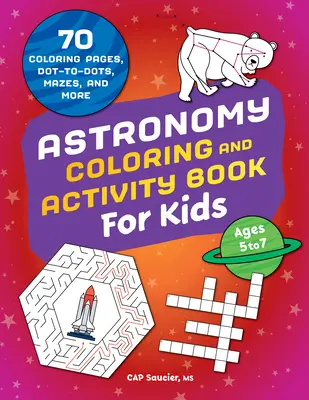 Astronomické maľovanky a aktivity pre deti: 70 maľovaniek, bodkovaných obrázkov, bludísk a ďalších aktivít - Astronomy Coloring & Activity Book for Kids: 70 Coloring Pages, Dot-To-Dots, Mazes, and More