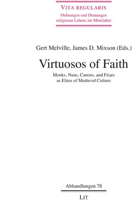 Virtuózovia viery: Mnísi, mníšky, kňazi a rehoľníci ako elity stredovekej kultúry zväzok 78 - Virtuosos of Faith: Monks, Nuns, Canons, and Friars as Elites of Medieval Culturevolume 78