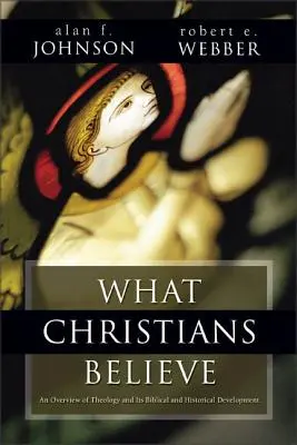 V čo kresťania veria: Biblický a historický prehľad - What Christians Believe: A Biblical and Historical Summary
