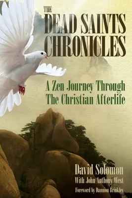 Kroniky mŕtvych svätých: Zenová cesta kresťanským posmrtným životom - The Dead Saints Chronicles: A Zen Journey Through the Christian Afterlife