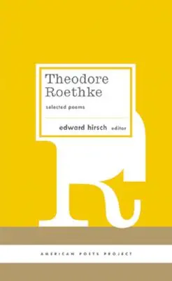 Theodore Roethke: Vybrané básne: (american Poets Project #16) - Theodore Roethke: Selected Poems: (american Poets Project #16)